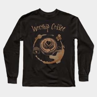 Worship Coffee Long Sleeve T-Shirt